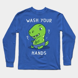 Wash your hands Long Sleeve T-Shirt